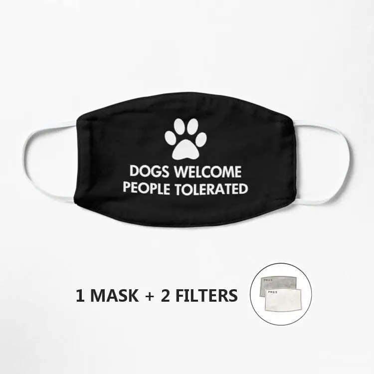 

Dogs Welcome People Tolerated Saying Mask Streetwear Mouth Mask Reusable Mask Washable shield Masque Face Mask Mascarilla