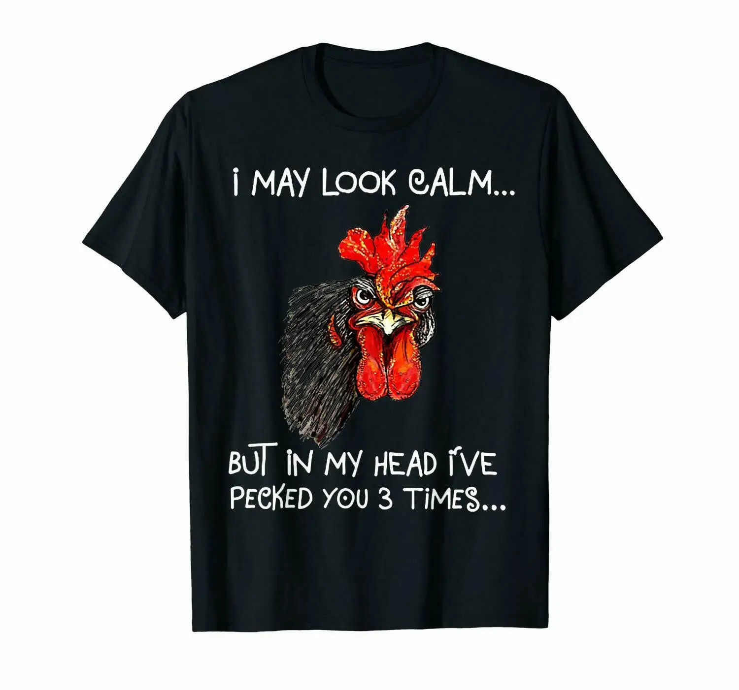 

I May Look Calm But In My Head I've Pecked You 3 Times Shirt Men's Funny Short Sleeve Tshirts