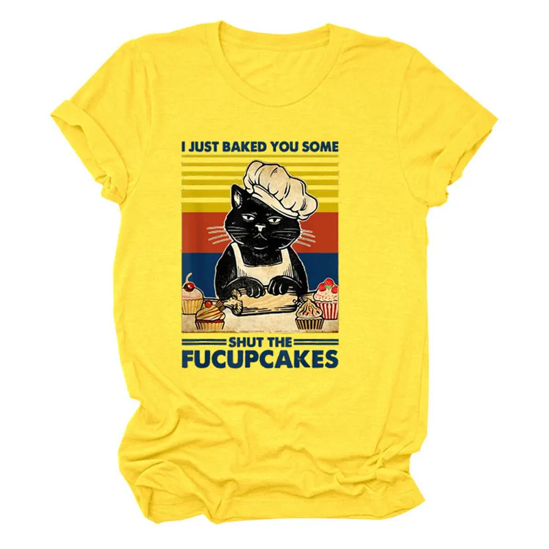 

C18 I Just Baked You Some Shut The Fucupcakes Retro Cat Women Graphic T Shirt Girl Base O-neck Black Tees Lady Tshirt