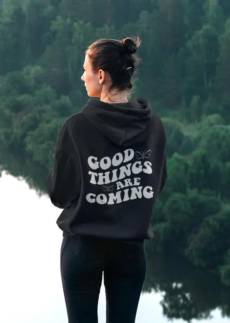 

Stay true Good Things Are Coming Hoody Spring Autumn Fashion Cotton Sweater Long Sleeved Unisex Outfit Aesthetic Hoodie