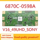Плата Tcon 6870C-0598A 43 49 55 дюймов TV V16 _ 49uhd_sony TV Board для SONY LG и т. д. Оригинальная логическая плата t-con 6870C 0598A