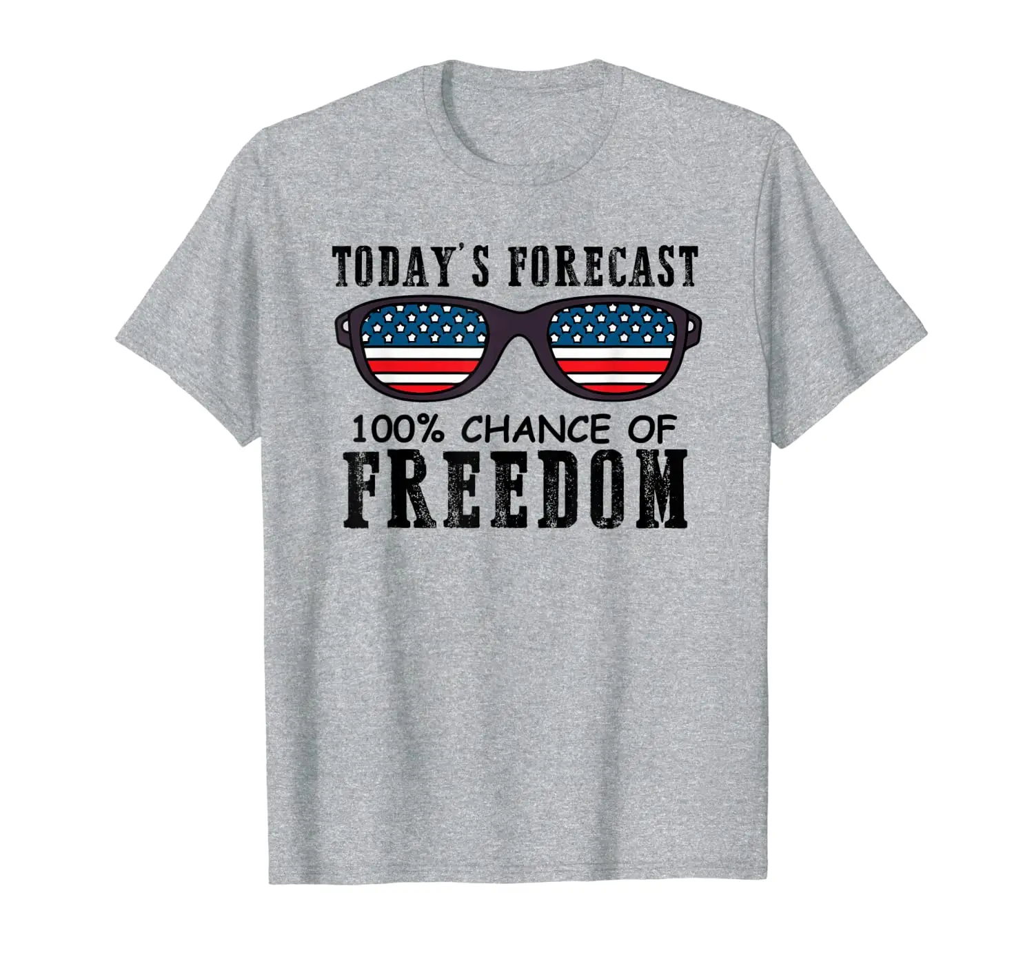 

Todays Forecast 100% chance of Freedom 4th of July Men Women T-Shirt