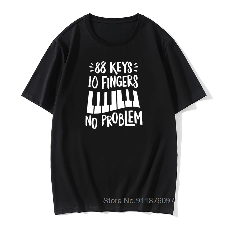 

Cool Piano 88 Keys 10 Fingers No Problem T-Shirt Men Wome Summer Retro Tops Tees Casual Short Sleeve Cotton Funny T-shirt