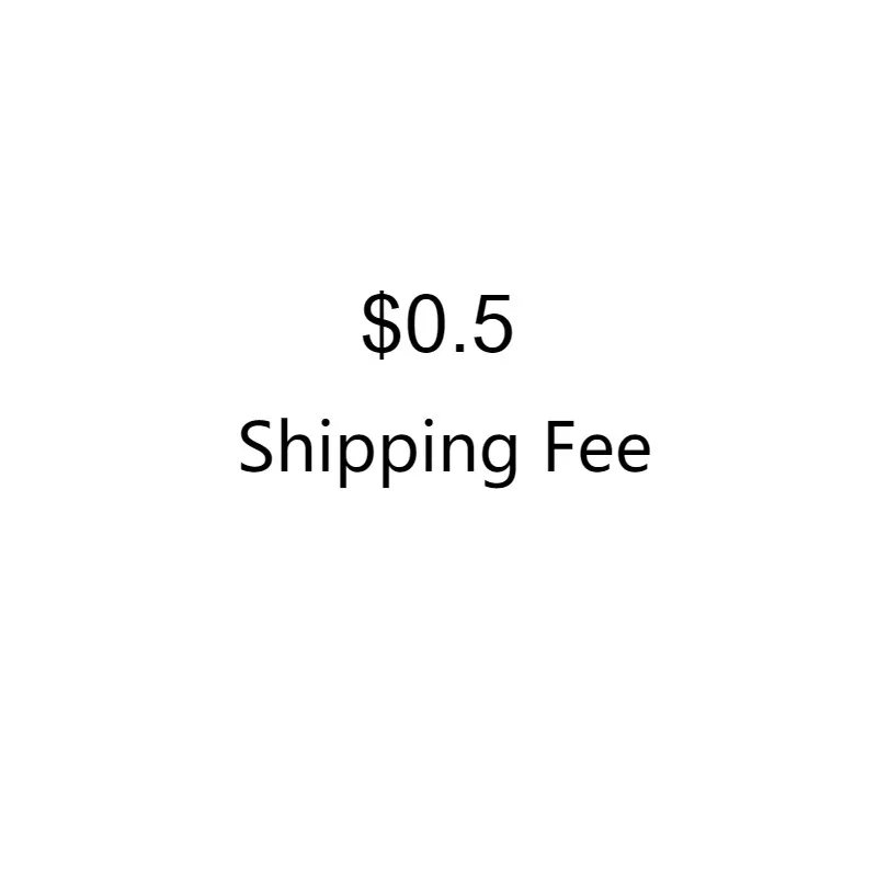 

0.5USD For Extra Fee