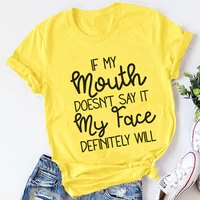 womens if my mouth doesnt say it my face definitely will t shirt female tops casual t shirtdrop ship