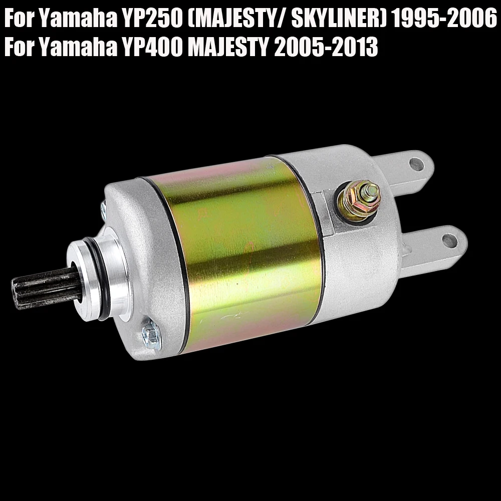 

for Yamaha YP250 MAJESTY SKYLINER YP250 R RA X-MAX 250 YP400 MAJESTY 400 YP400R CP250 VP250 VP300 X-City Engine Starter Motor