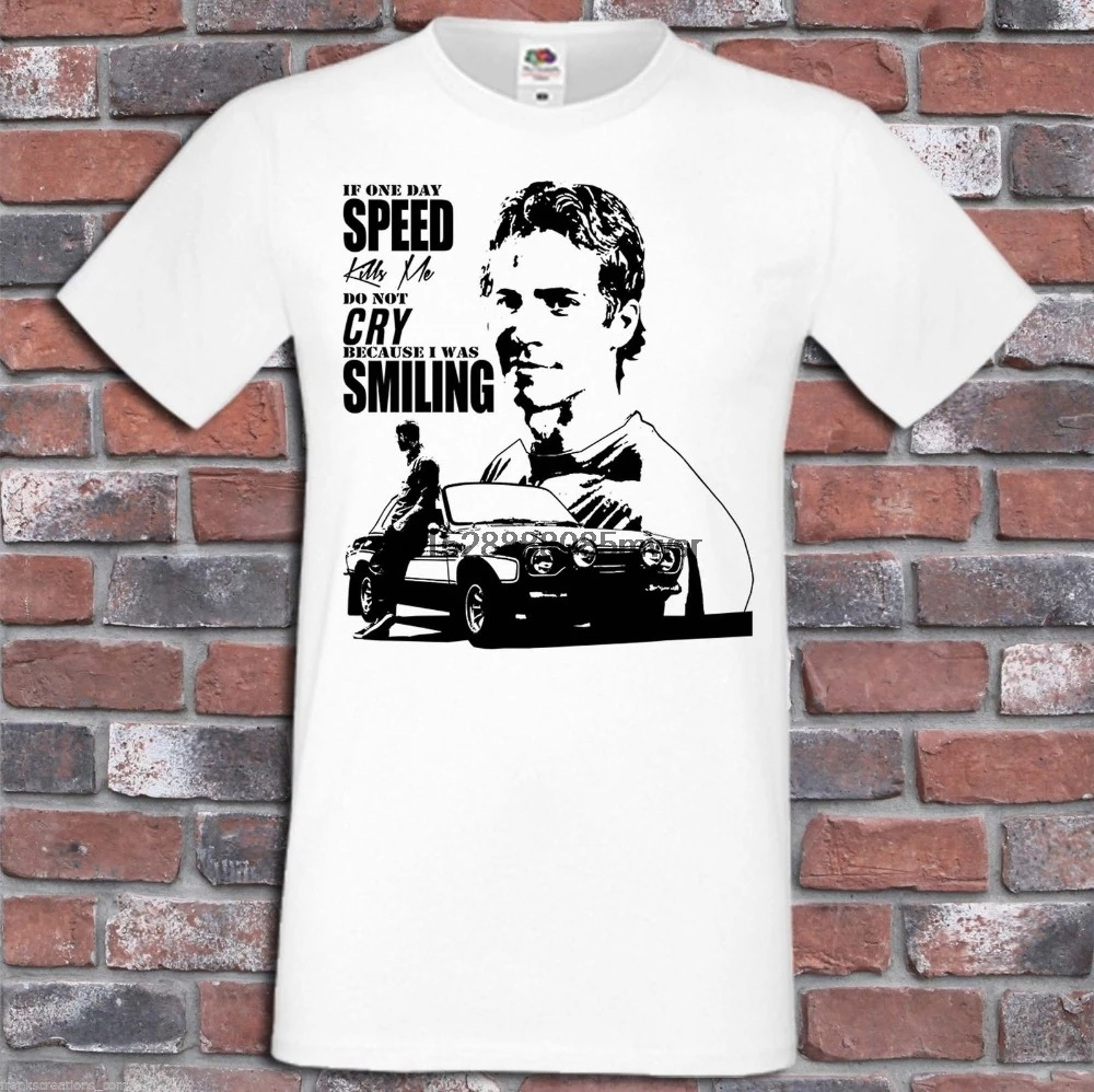 Лидер продаж 2019 супер Модная рубашка Paul Walker If One Day скорость убивает меня не плачут