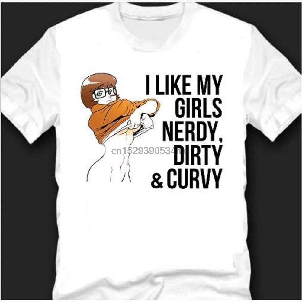 

I Like My Girls Nerdy Dirty & Curvy Chick Funny Sexy T Shirt