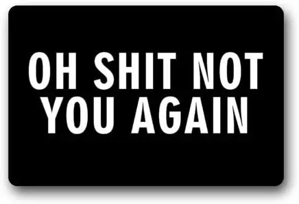 

Doormat with Heavy-Duty rubber Backing - Oh Shit Not You Again - Size: 18-Inches x 30-Inches - Pile Height: 0.6-Inches