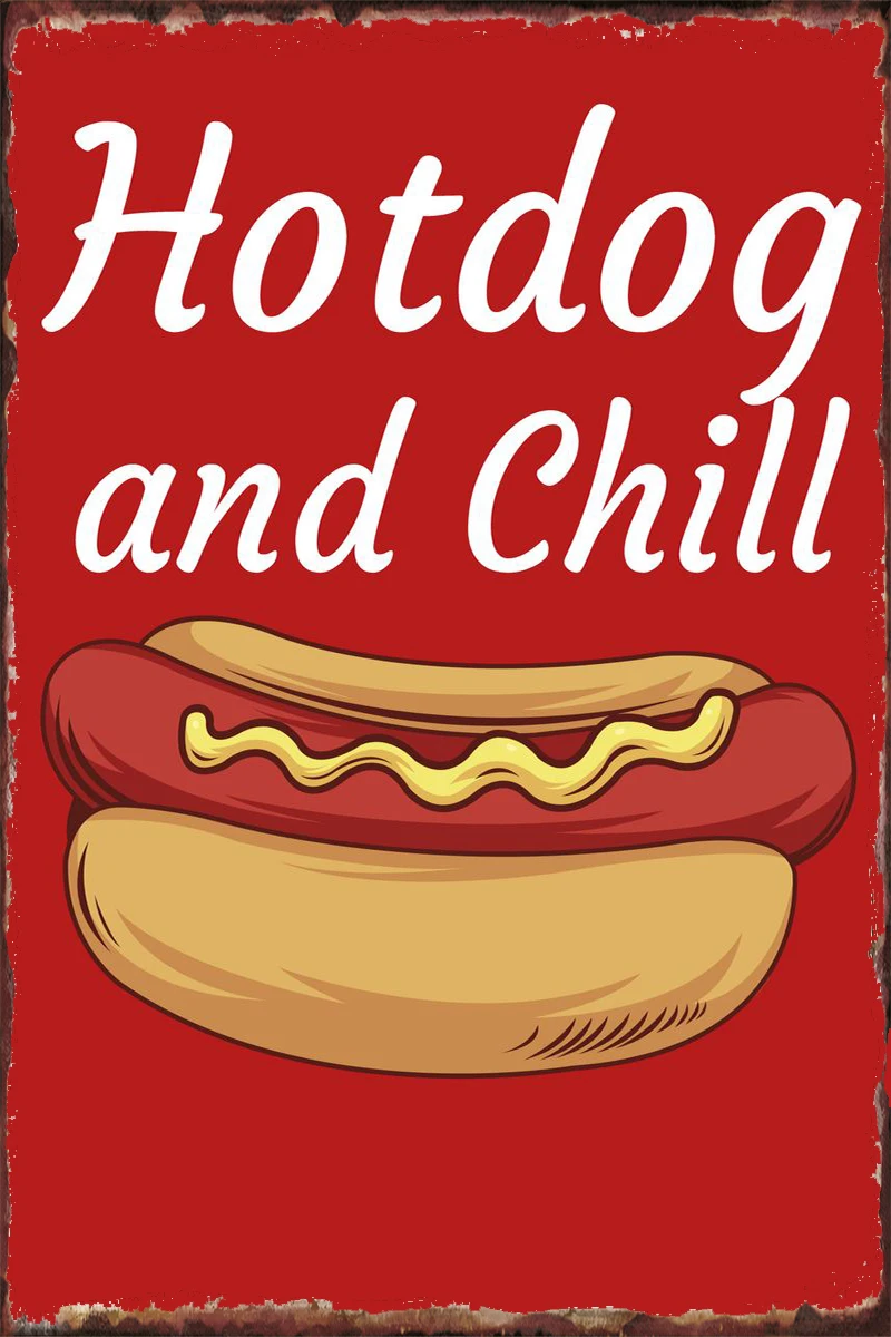 

Hotdog and chill Tin Sign Tin Plates Wall Decor Room Decoration Retro Vintage Metal Sign For Art Club Man Cave Cafe Pub Home