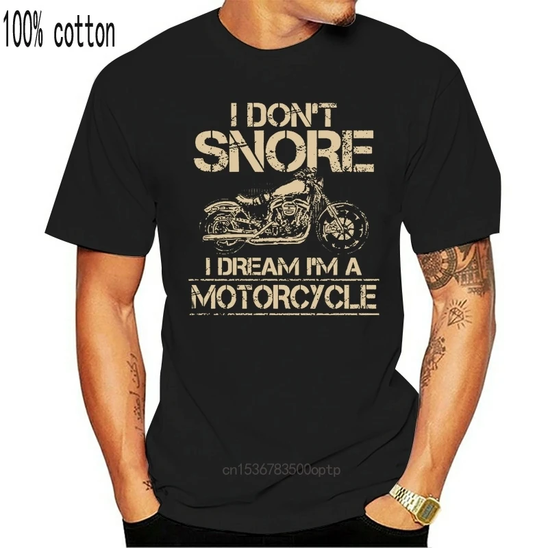 

Men Funny T Shirt Fashion tshirt I Don't Snore I Dream I'm A Motorcycle Verion2 Women t-shirt