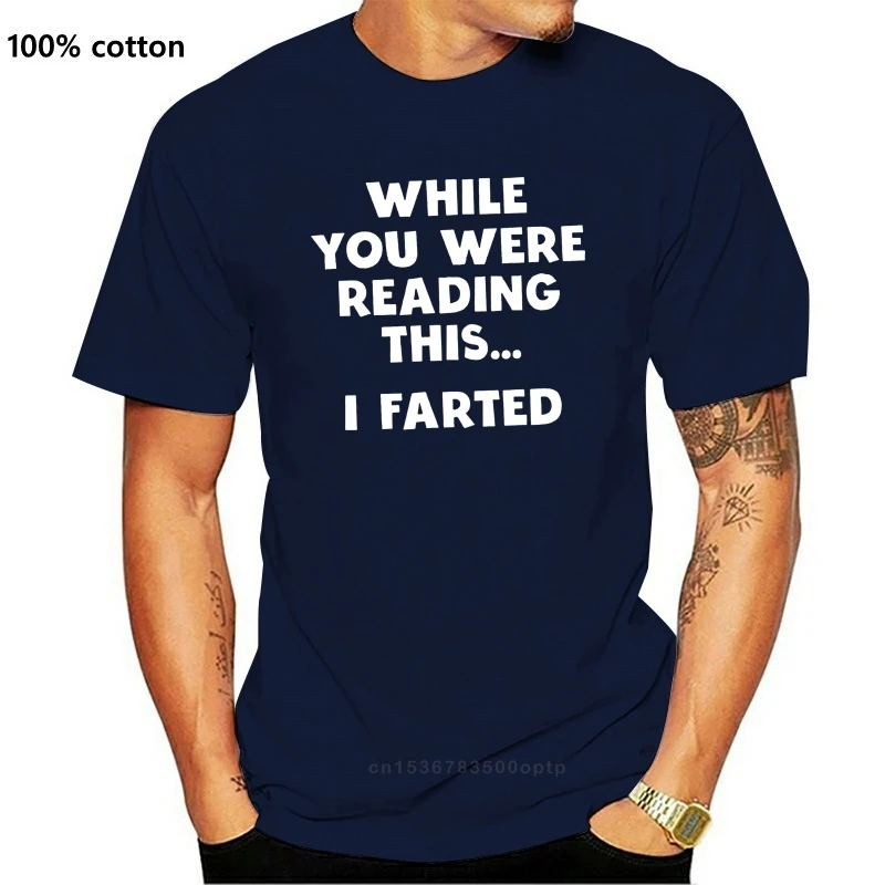 

While You Were Reading This I Farted Men T Shirt Cotton S 6Xl
