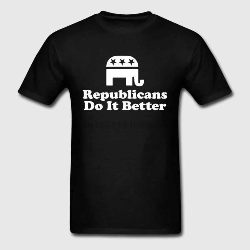 

Fitness Tshirt Men Hiphop Top Republicans Do It Better T Shirt Sunlight Standard Tee Shirt 2018 100% Cotton