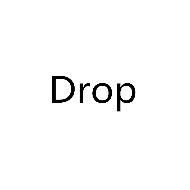 

Drop