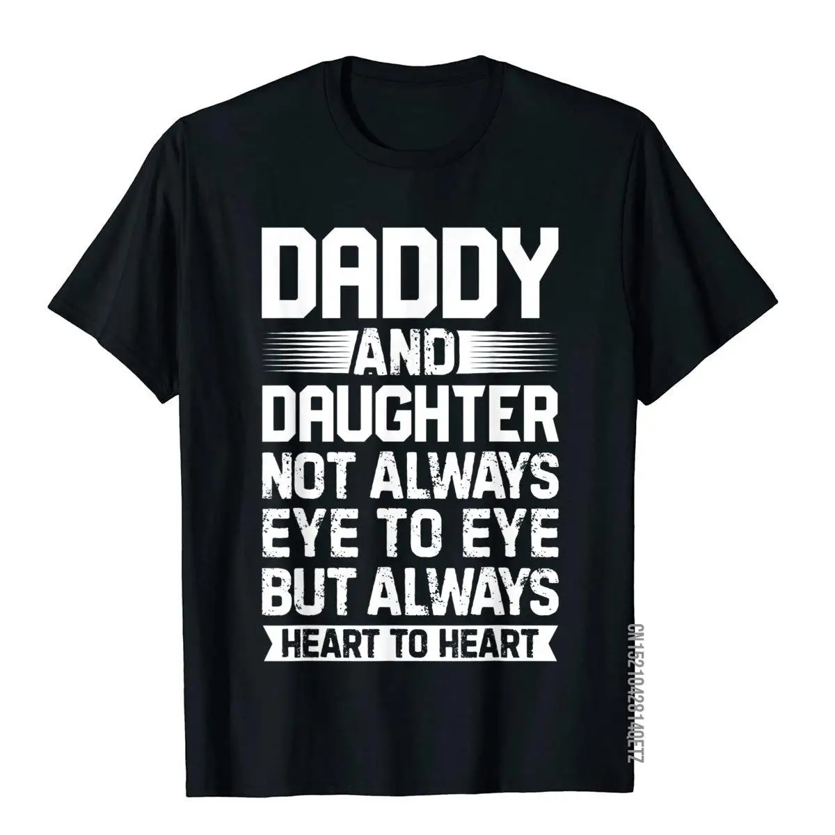 

Daddy And Daughter Not Always Eye To Eye T Shirt Fathers Day T-Shirt Dominant Summer Tops Tees Cotton T Shirt For Men Gift