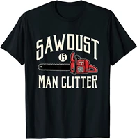 mens sawdust is man glitter funny chainsaw t shirt 3d printed cotton men tees leisure retro t shirt