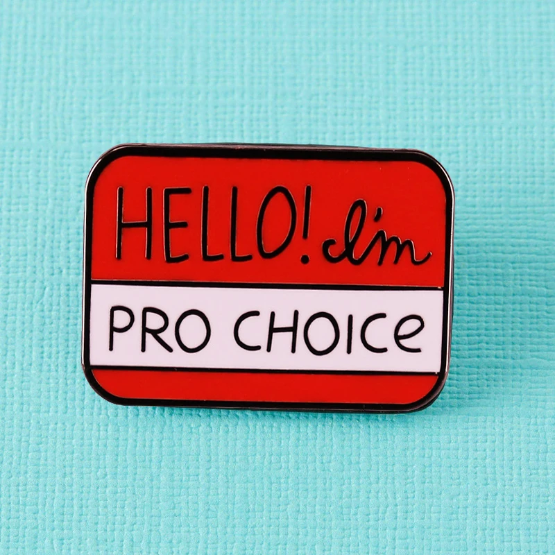 Здравствуйте! Бирка с именем I'm Pro Choice репродуктивная брошь булавки