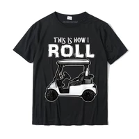 this is how i roll funny golf cart sport golfing t shirt t shirt summer cotton youth tops shirts slim fit funky tshirts