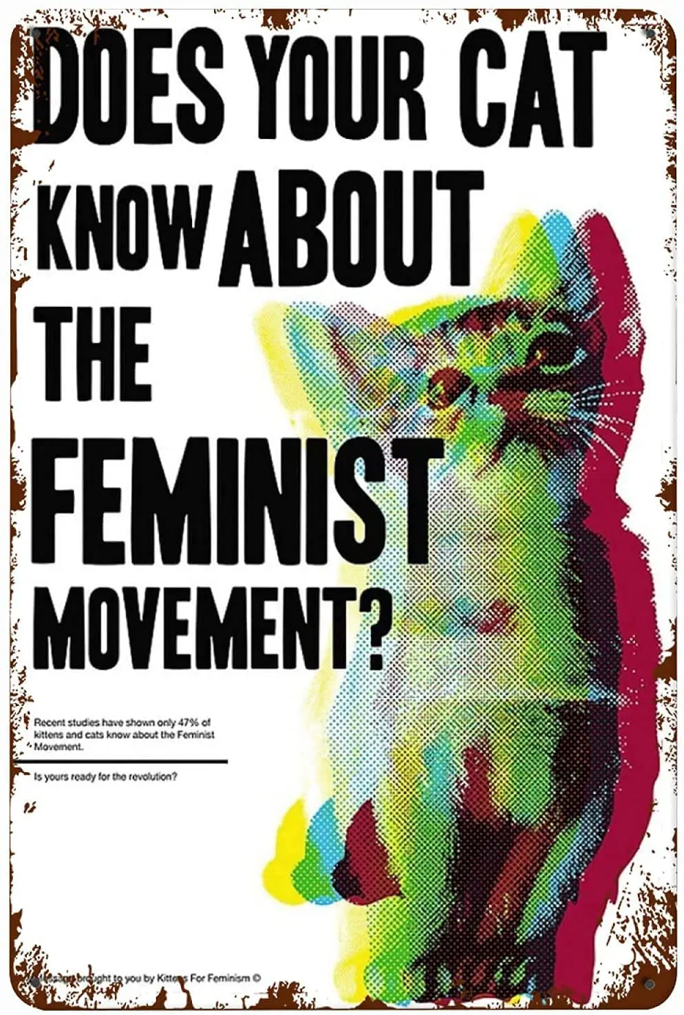 

Cat Metal Tin SignDoes Your Cat Know About The Feminist MovementFace Poster Home Bathroom Toilet Living Room Art Wall Decoration