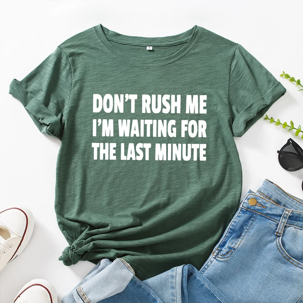 

Women Short Sleeve Cotton T-Shirts Graphic Tees Summer Tee Tops for Female Clothes Don't Rush Me I'm Waiting for The Last Minute