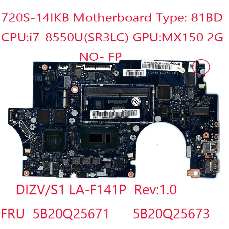 

Материнская плата 720S-14IKB 81BD DIZV/S1 LA-F141P для ideapad 720S-14IKB 5B20Q25671 5B20Q2567 3 CPU:I7-8550U GPU:MX150 2G 100% TEST OK