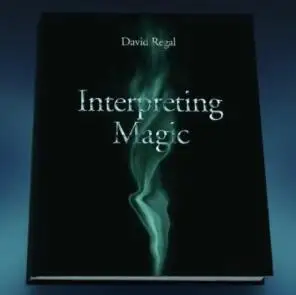 

Interpreting Magic by David Regal Magic tricks