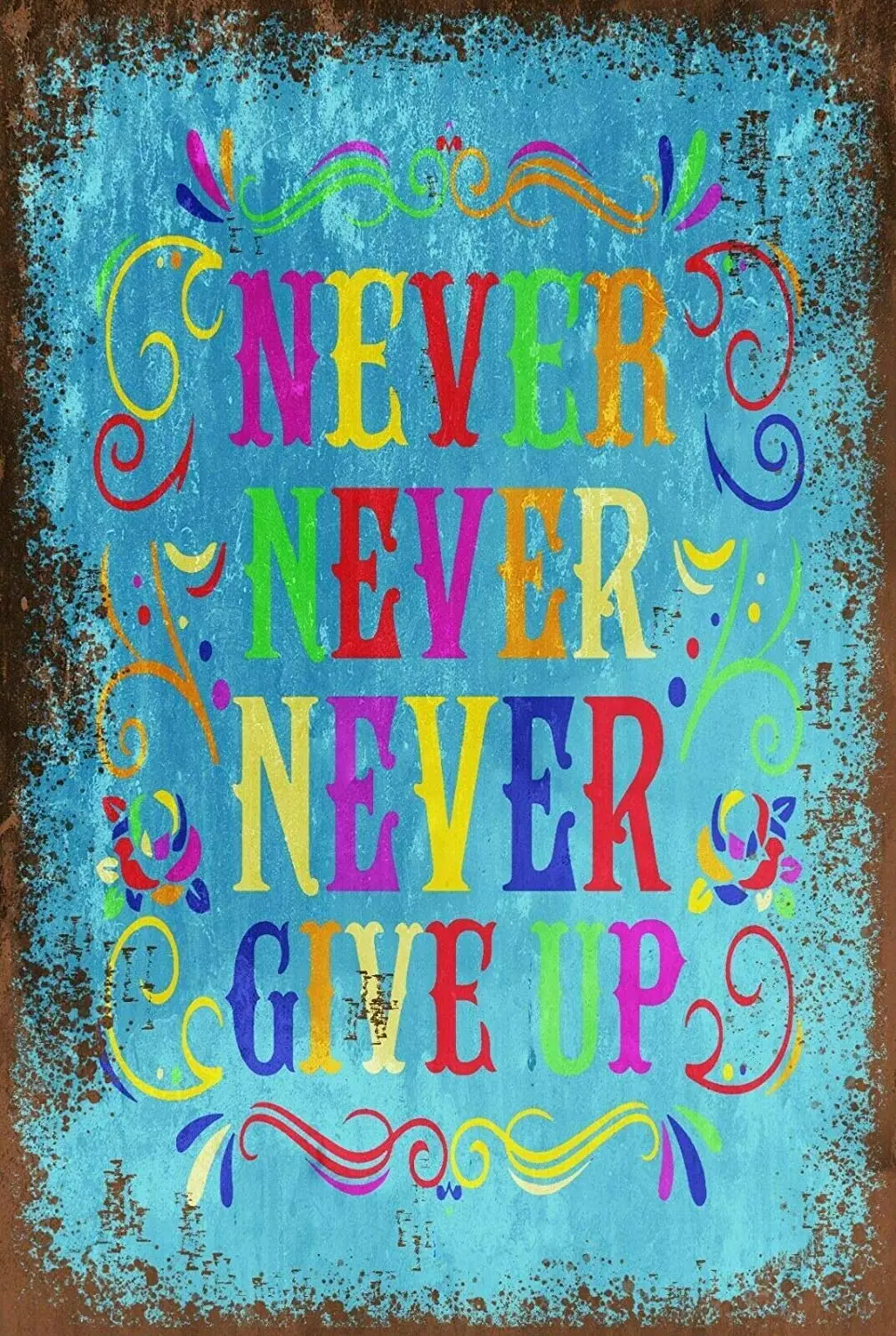 

Never Never Never Give Up Decor Signs 12x8 Inch Metal Tin Sign