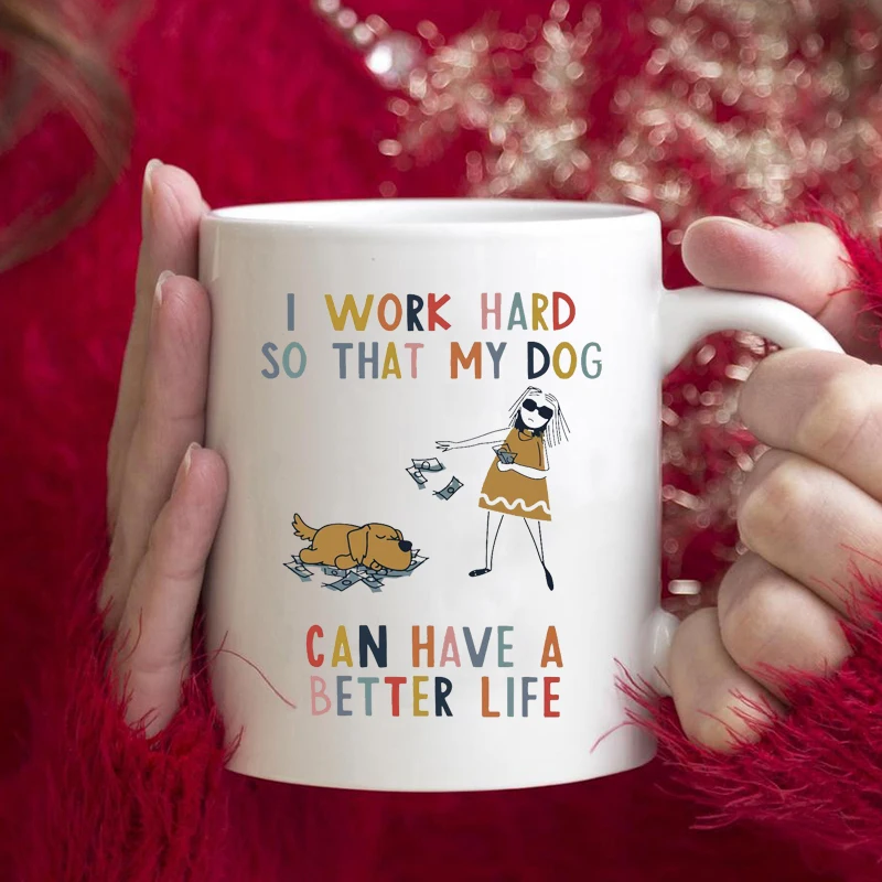 Я Усердно Работаю чтобы моя собака могла иметь лучшую жизнь кружка сумасшедшая