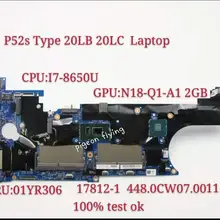 For Lenovo Thinkpad  P52S Type 20LB 20LC Laptop Motherboard Mainboard  CPU i7-8650U 17812-1 GPU N18M-Q1-A1 2GB FRU 01YR306 Test