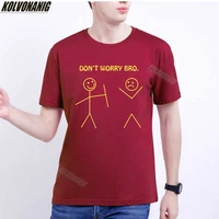 don%e2%80%99t worry bro funny graphic design print t shirt for men cotton high quality casual knitted camiseta unisex couples t shirt