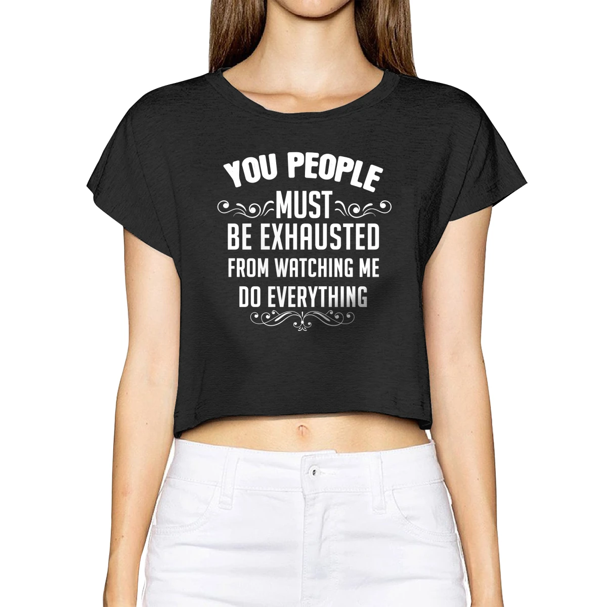 

You People Must Be Exhausted From Watching Me T-Shirt Aesthetic Clothes Print Funny Tee 100% Cotton