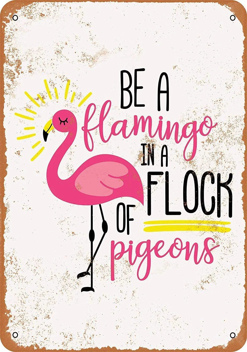 

HomDeo Tin Sign Personalized Wall Vintage Look 8 x 12 Art Be a Flamingo in a Flock of Pigeons Wall Decor Metal Signs