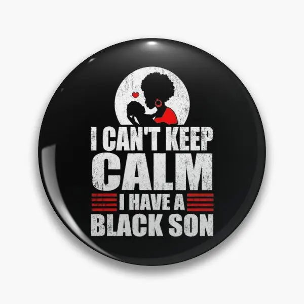 

Cant keep calm I have black a son black Soft Enamel Pin Women Clothes Gift Cute Jewelry Lapel Pin Brooch Badge Fashion