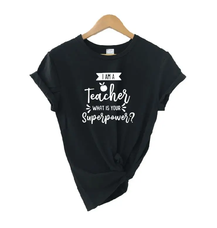 I'm A Teacher What is Your Superpower футболка подарок на выпускной повседневная женская футболка с коротким рукавом Модная хлопковая футболка - Цвет: black t white words