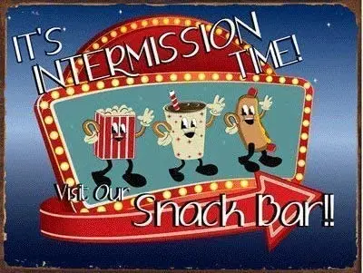 

Tin Sign It's Intermission Time Metal Sign