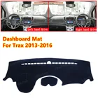 Для Chevrolet Trax трекер Холден 2013-2016 Анти-скольжения приборной панели автомобиля Обложка Коврик козырек от солнца Pad инструмент Панель ковры автомобильные аксессуары