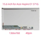 Матричный ЖК-дисплей для ноутбука Acer Aspire e1, 15,6 дюйма, 571 ГГц, 1366x768, 40pin