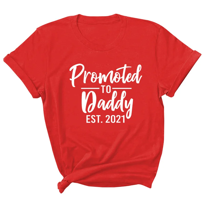 

Promoted To Daddy EST Letter Print Women T Shirt Short Sleeve ONeck Loose Women Tshirt Ladies Tee Shirt Tops Camisetas Mujer