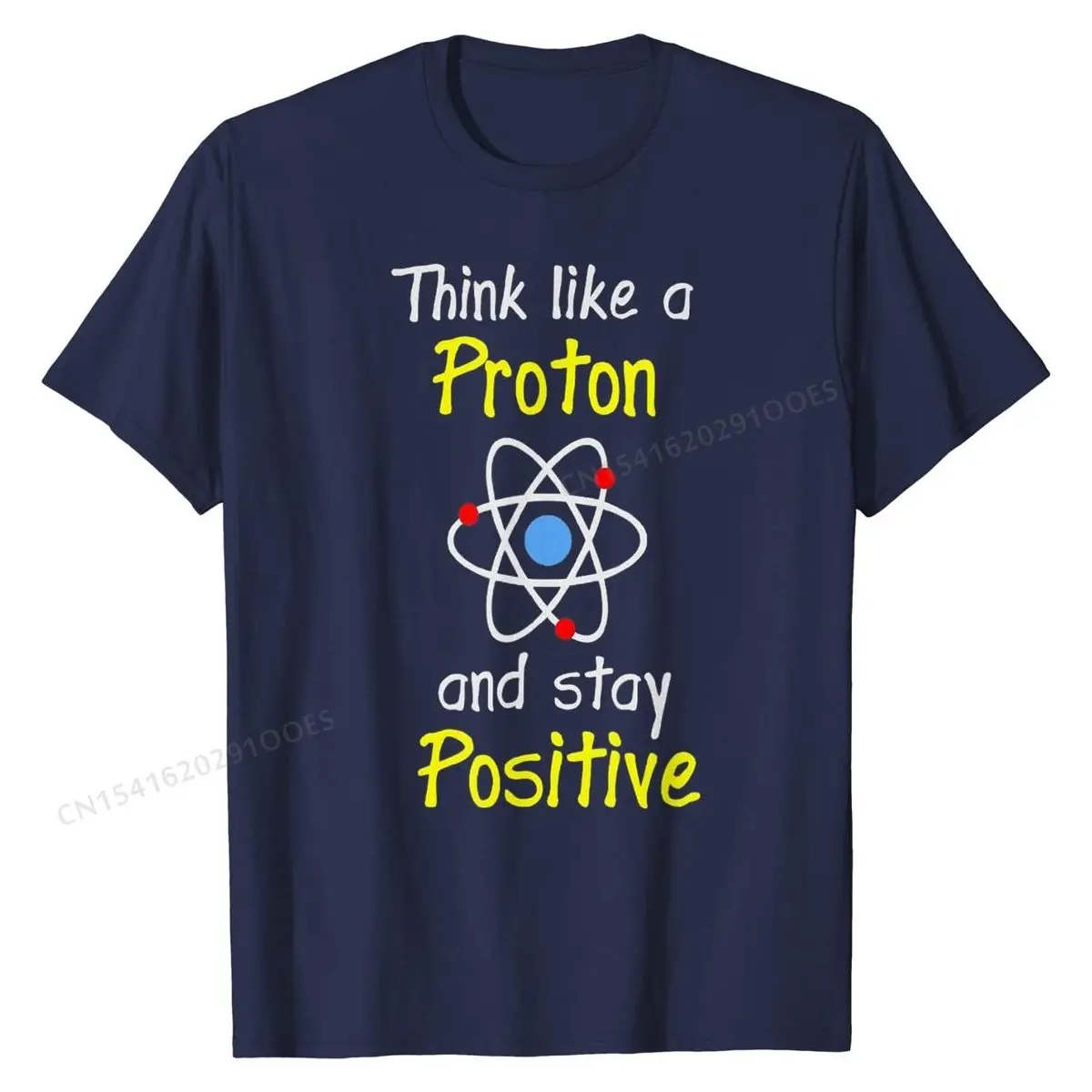 

Think Like A Proton And Stay Positive Science Teacher TShirt Cotton Men Tops Shirt Design T Shirt Personalized Fitted