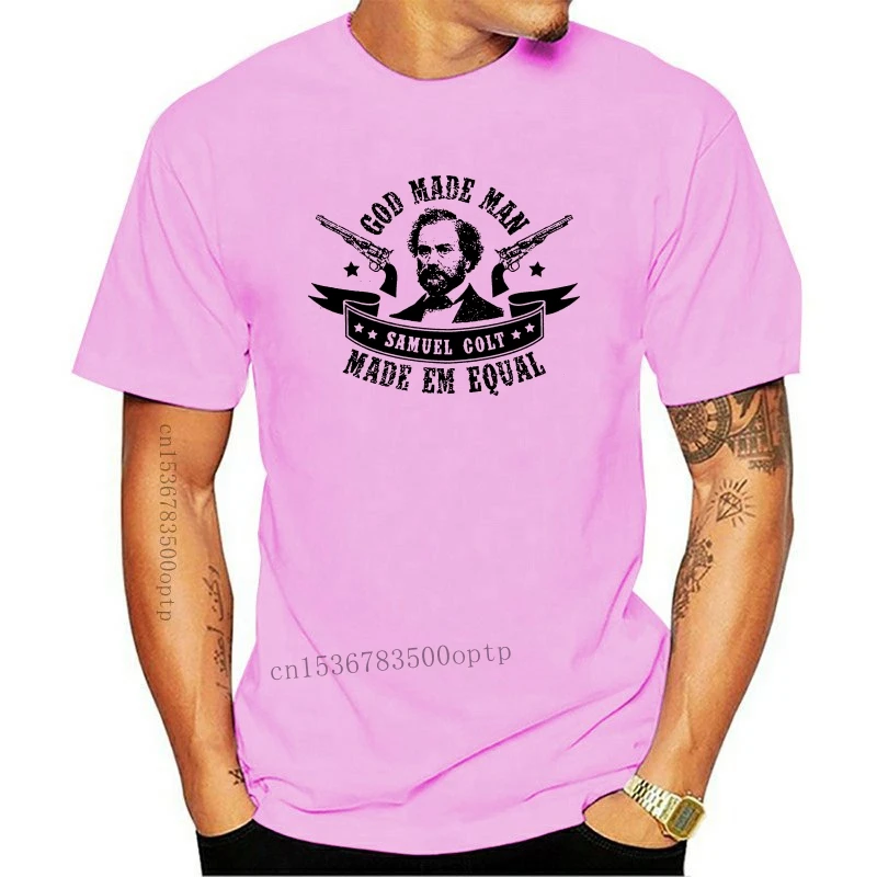 

New God Made Man Samuel Colt Made Em Equal T Shirts For Men Cool Graphic T-Shirt Spring Euro Size S-3xl Unisex Mens Tee Shirt