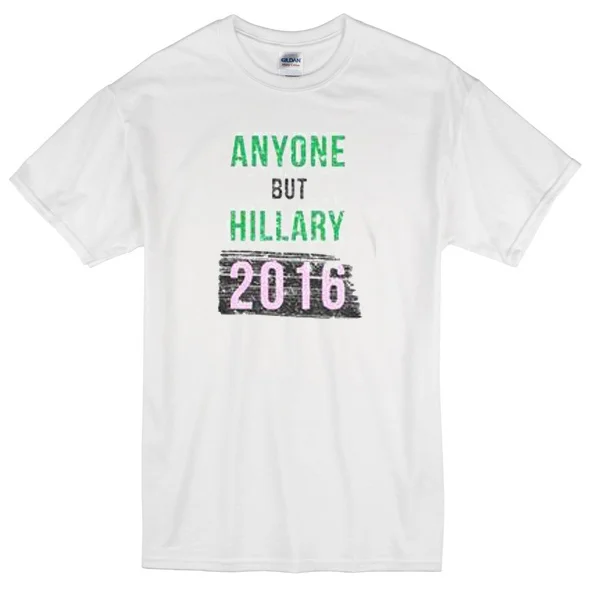 

anyone but hillary T-shirt