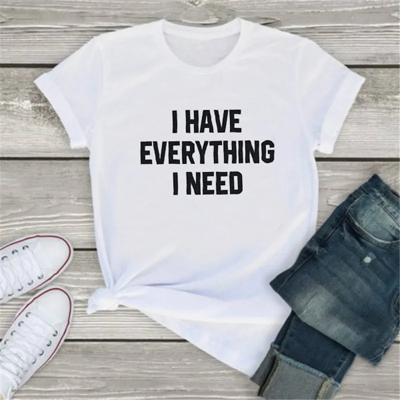 

Women’s T-shirt I have everything I need Letter printed T-shirt Harajuku graphic T-shirt printing Summer T-shirt casual top