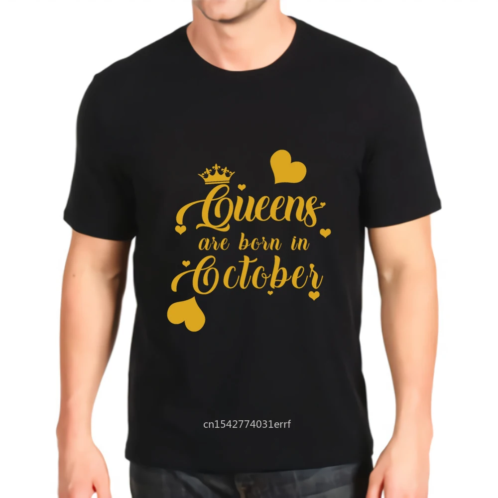

New Fashion Printed Queens Are Born In October Customization Tees Top Mens Loose Tshirt