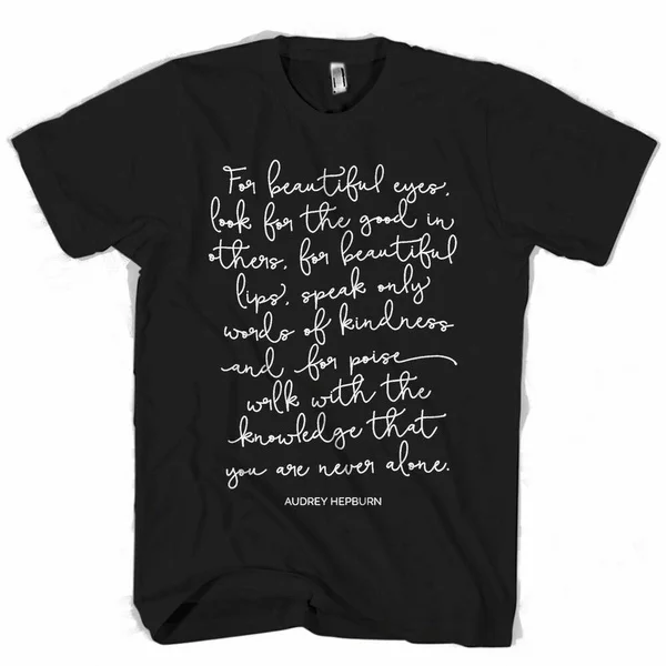 

AUDREY HEPBURN QUOTE FOR BEAUTIFUL EYES MAN / WOMAN T-SHIRT USA SIZE