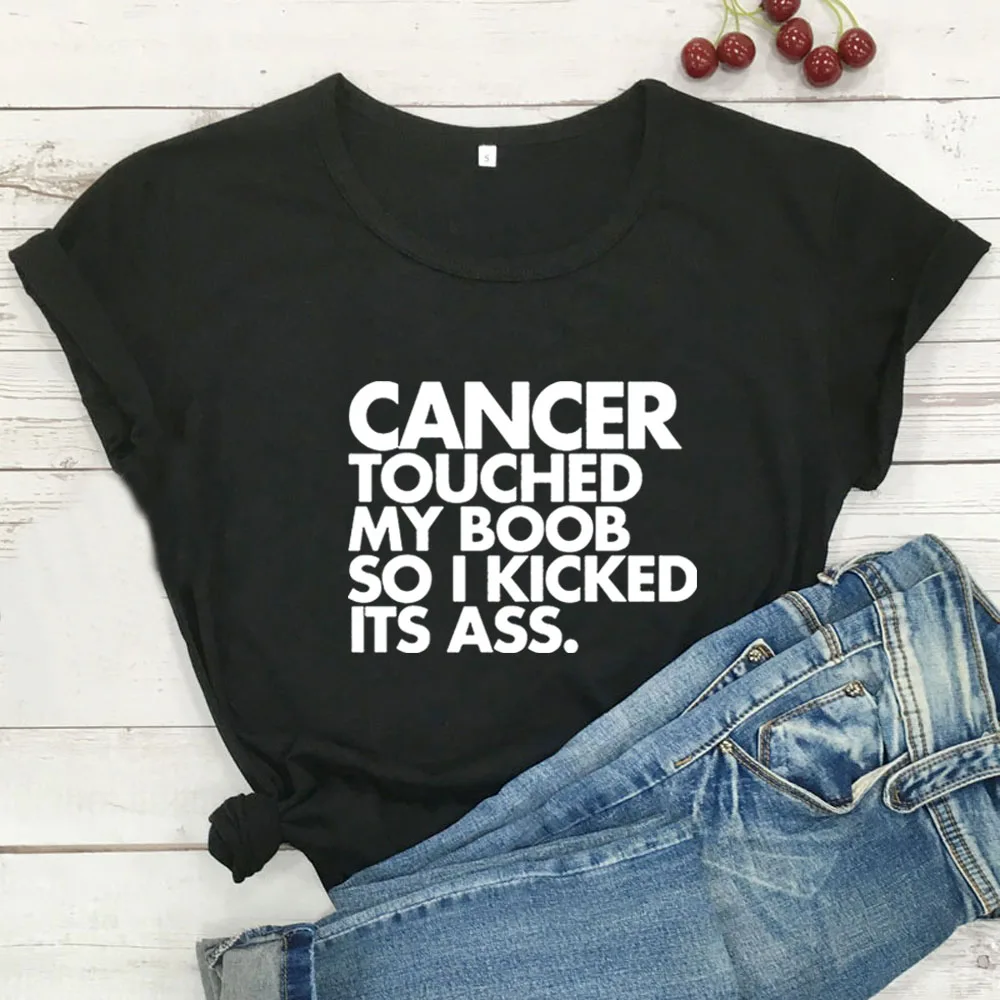 

Cancer Touched My Boob So I Kicked Ass T Shirt Women Short Sleeve O-neck Loose Tshirts Women Black White Camisetas Mujer Tops