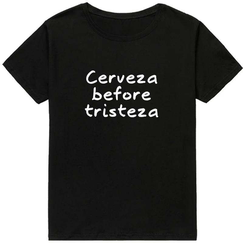 

Beers before sadness Funny Women T-shirts shirt short sleeve Cotton Spanish Letter Print woman tshirt top camiseta mujer
