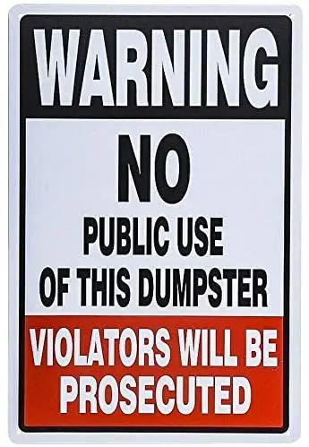 

Warning No Public Use of Dumpster Sign Metal Sign Retro Home Man Cave Wall Decoration 12X16 inch