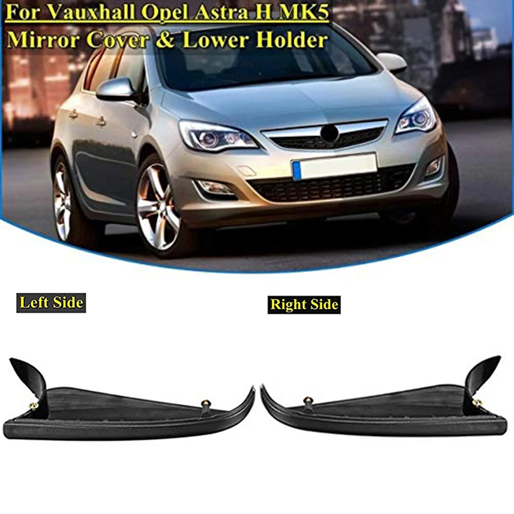 

1 Pair left right sideWing Mirror Cover Bottom Cover Lower Holder Base For Vauxhall For Opel As-tra H MK5 04-09 Car Accessories