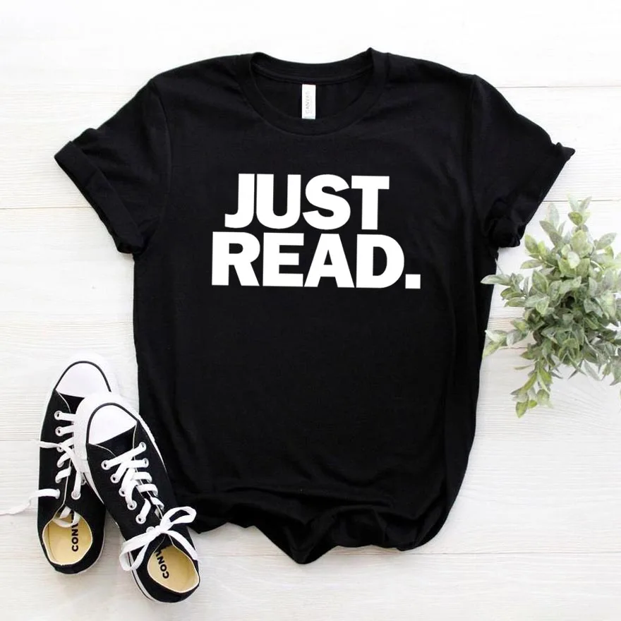 

Funny T-shirt Gift Lady Yong Girl Top Tee Just Read Letters Print Women Tshirt Hipster