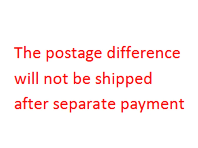 

The postage difference will not be shipped after separate payment HHH Purchase separately will not be shipped